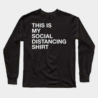Social Distancing Shirt Long Sleeve T-Shirt